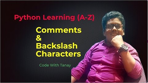 Python Learning (A-Z) ep- 2: Comments And Backslash Characters | Python Bangla | Code With Tanay