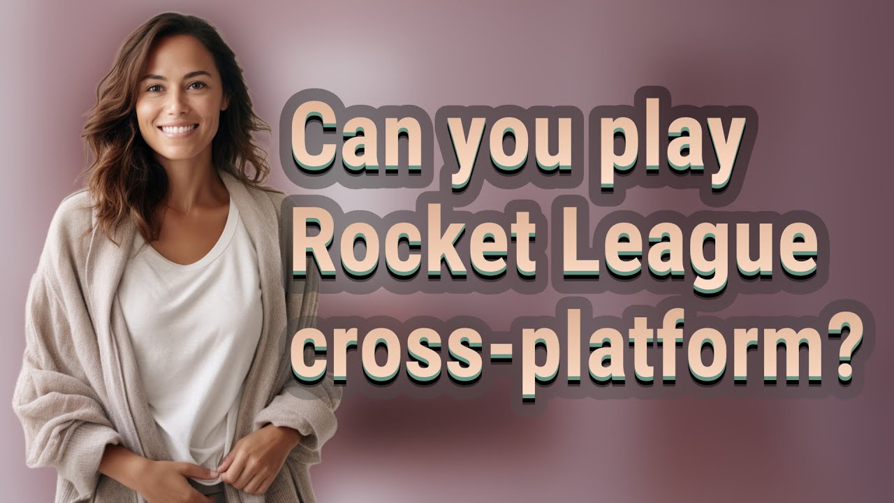 Can you play Rocket League cross-platform?