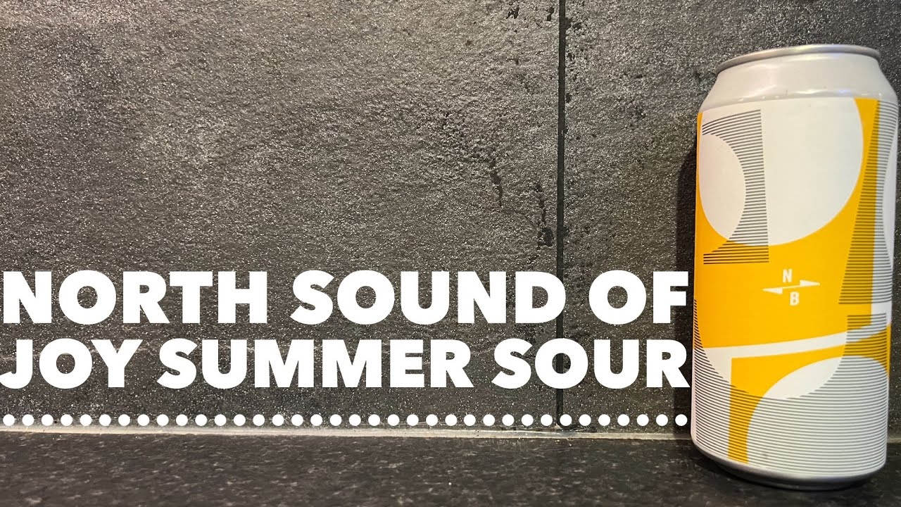 North Sound Of Joy Summer Sour By North Brewing Company | British Craft Beer Review