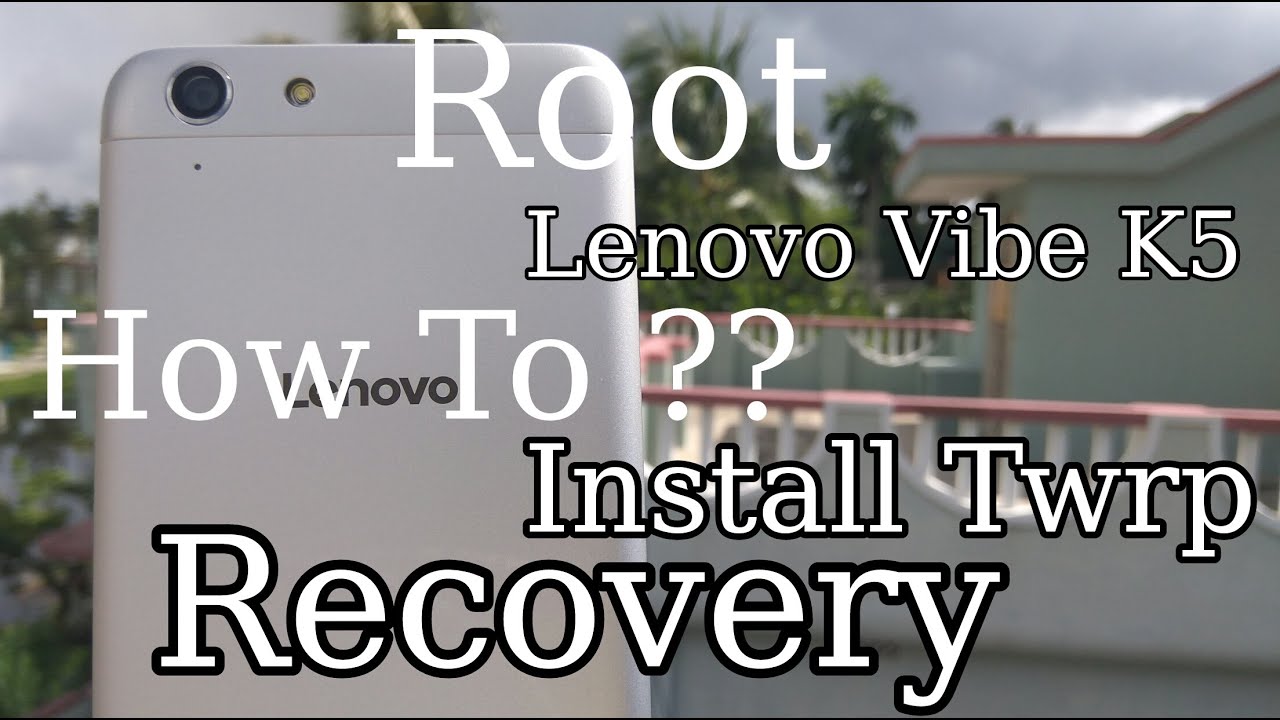 [Hindi - हिन्दी] How To Root Lenovo Vibe K5 & K5 Plus And Flash Twrp ...