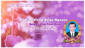 [TRỰC TIẾP] LỄ KÍNH VIẾNG VÀ CẦU NGUYỆN | TANG LỄ ÔNG TRÙM ÂN NHÂN GIUSE PHẠM VĂN VỰC