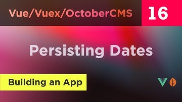 Creating Vue, Vuex and October CMS App - 16 - Persisting dates