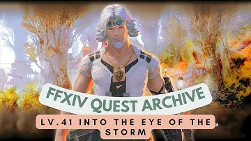 Lv.41 Into the Eye of the Storm // FFXIV Quest Archive