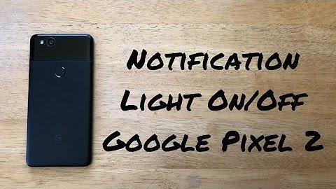 How to turn notification light on/off Pixel 2/XL