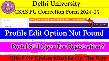 DU CSAS PG Correction Form Open Profile Edit Option Not Found | Portal Still Open after Last date ?