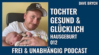 Tochter gesund & glücklich! Hausgeburt in Afrika - Frei & Unabhängig Podcast mit Dave Brych 012