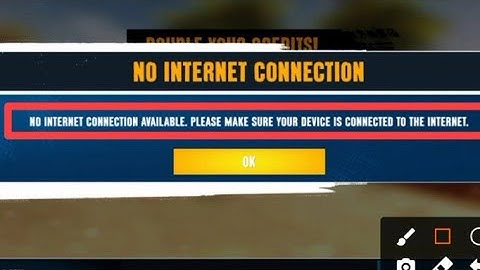 NO INTERNET CONNECTION AVAILABLE. PLEASE MAKE SURE YOUR DEVICE IS CONNECTED TO INTERNET. problem