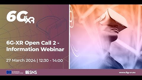 6G XR | 2nd Open Call Information Webinar