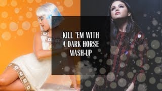 Kill 'Em With A Dark Horse: Katy Perry x Selena Gomez [Mash-Up]