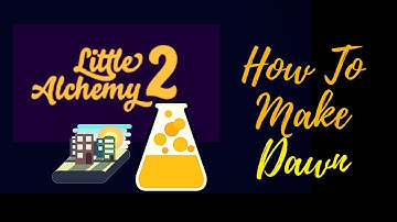 Little Alchemy 2-How To Make Dawn Cheats & Hints