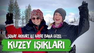 Kuzey Işıkları - Şenay Akkurt'la Hayat Bana Güzel (lapland,husky safari,finland,arctic circle)