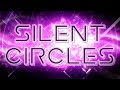 SILENT CIRCLES IS COMPLETE (Final Preview)