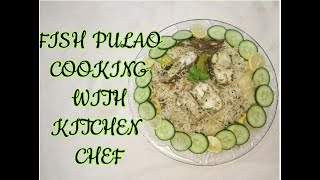 Fish Pulao Recipe By Cooking With Kitchen Chef|How To Make Fish Pulao| fish pulao banane ka tarika