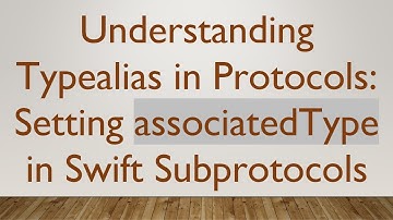 Understanding Typealias in Protocols: Setting associatedType in Swift Subprotocols