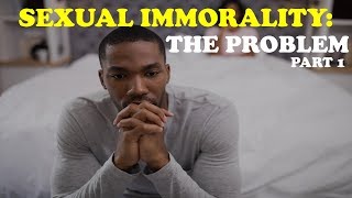 SEXUAL IMMORALITY (Part 1): THE PROBLEM