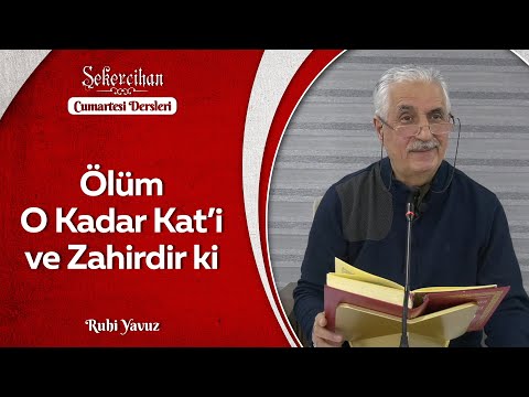 Ölüm O Kadar Kat'i ve Zahirdir ki/Ruhi Yavuz