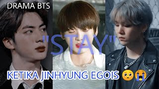 STAY Part 1,2 || Ketika Jinhyung Egois 😭🥺, Kuki ditinggal lagi 😭 || Drama Bts~