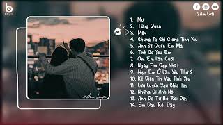 Nhạc Chill TikTok ~ Những Bản Lofi Chill Buồn Tâm Trạng Cực Hay | Chữa Lành Trái Tim Tổn Thương