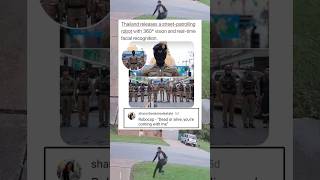 Thailand releases  street-patrolling robot with 360 vision and realtime facial recognition