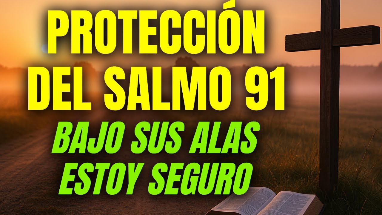 Oración Poderosa del Salmo 91 🙏 Refugio, Protección y Paz Bajo las Alas ...