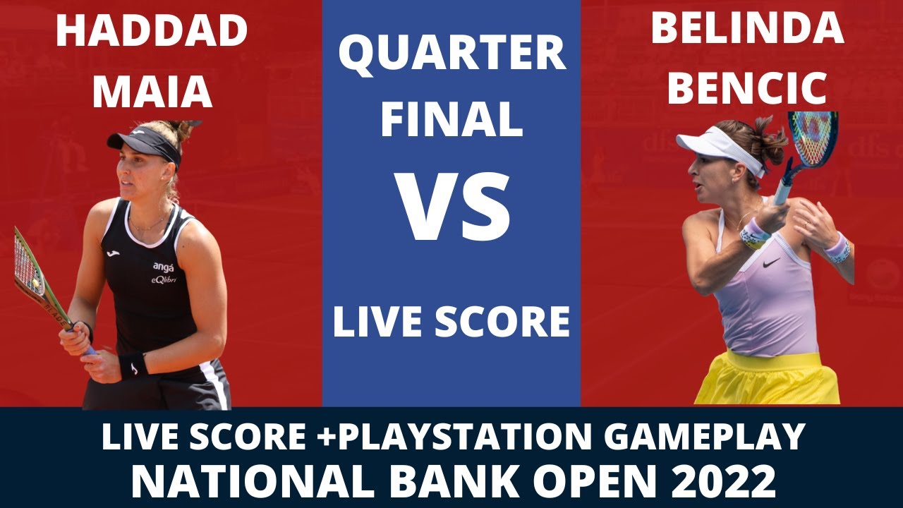 Haddad Maia vs Belinda Bencic National Bank Open 2022 Live Score + PS Gameplay