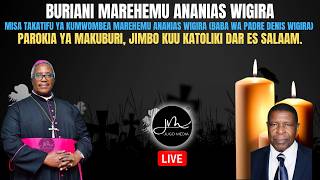 #LIVE: Misa Takatifu ya Kumwombea Marehemu Ananias Wigira (Baba Mzazi wa Pd. Denis Wigira) |Makuburi