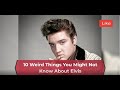 10 Weird Facts You Might Not Know About Elvis