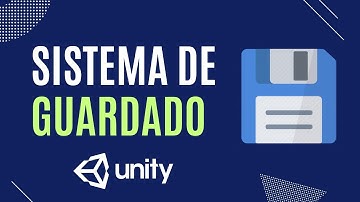 Como Crear un Sistema de Guardado en Unity