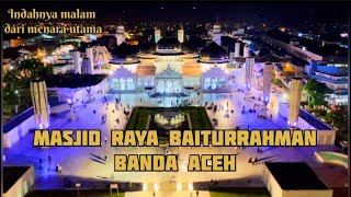 Masjid Raya Baiturrahman Banda Aceh || Menara Utama Masjid Raya || Indahnya Pemandangan Malam
