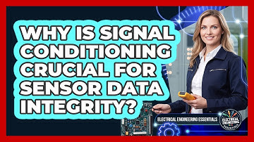 Why Is Signal Conditioning Crucial For Sensor Data Integrity?