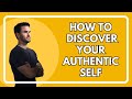 How To Discover Your Authentic Self | The Mindset Mentor Podcast