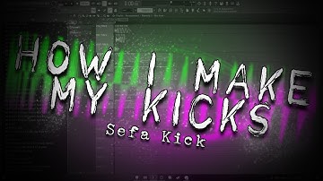 HOW I MAKE MY KICKS - @Sefaofficial Kick - Tutorial Series #4