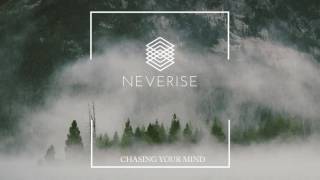 Neverise - Chasing Your Mind