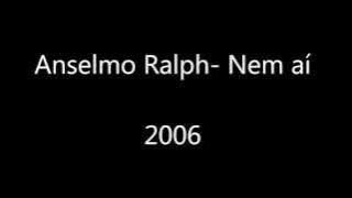 Anselmo Ralph- Nem aí