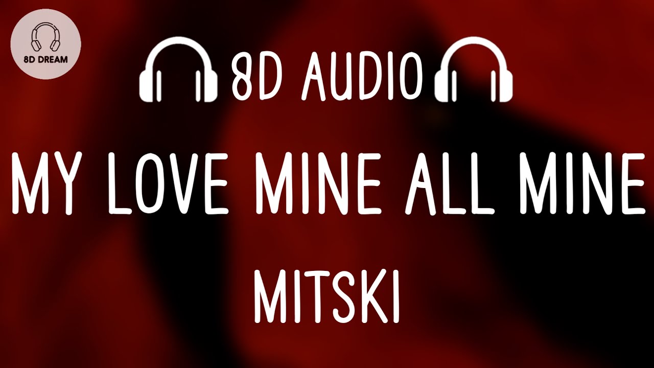 Mitski - My Love Mine All Mine (8D AUDIO)