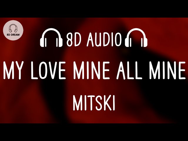 Mitski - My Love Mine All Mine (8D AUDIO) class=