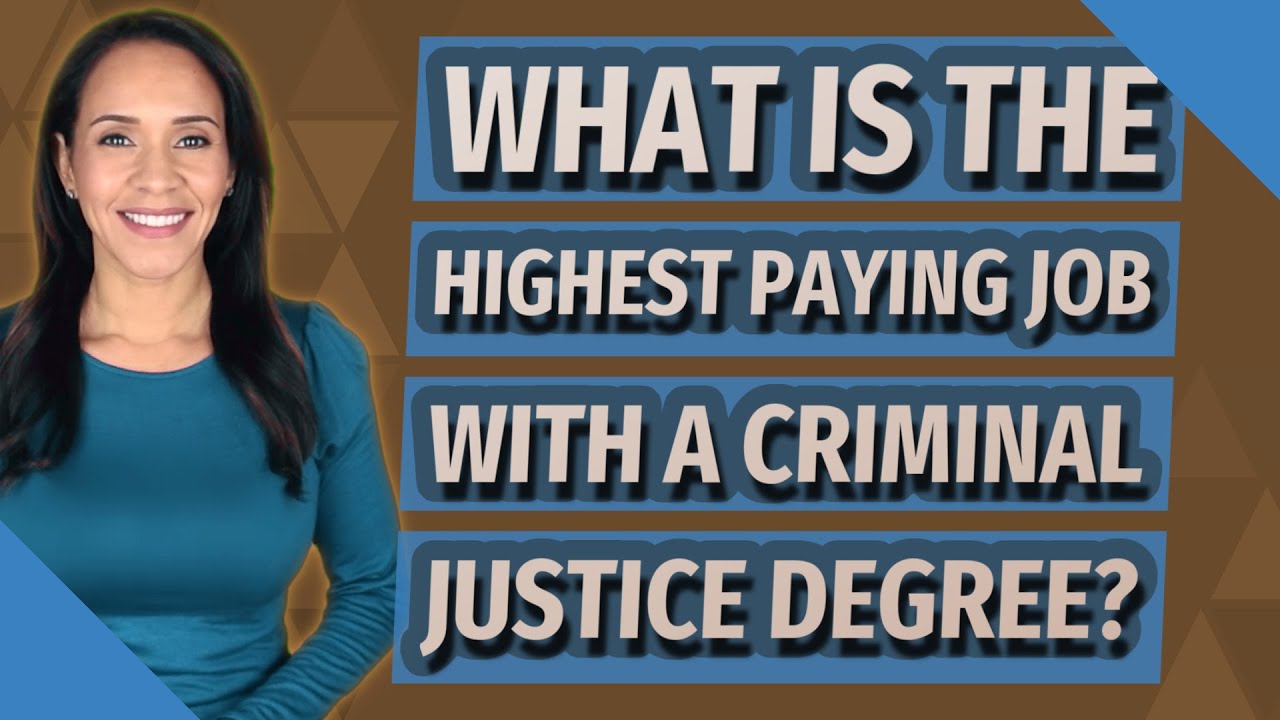 What is the highest paying job with a criminal justice degree? YouTube