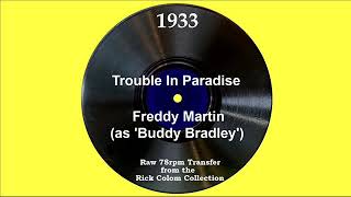 1933 Freddy Martin (as ‘Buddy Bradley’) - Trouble In Paradise (Elmer Feldkamp, vocal)