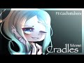 Cradles meme//Gacha club animation°Ft Gachatubers//Ft Gachatubers