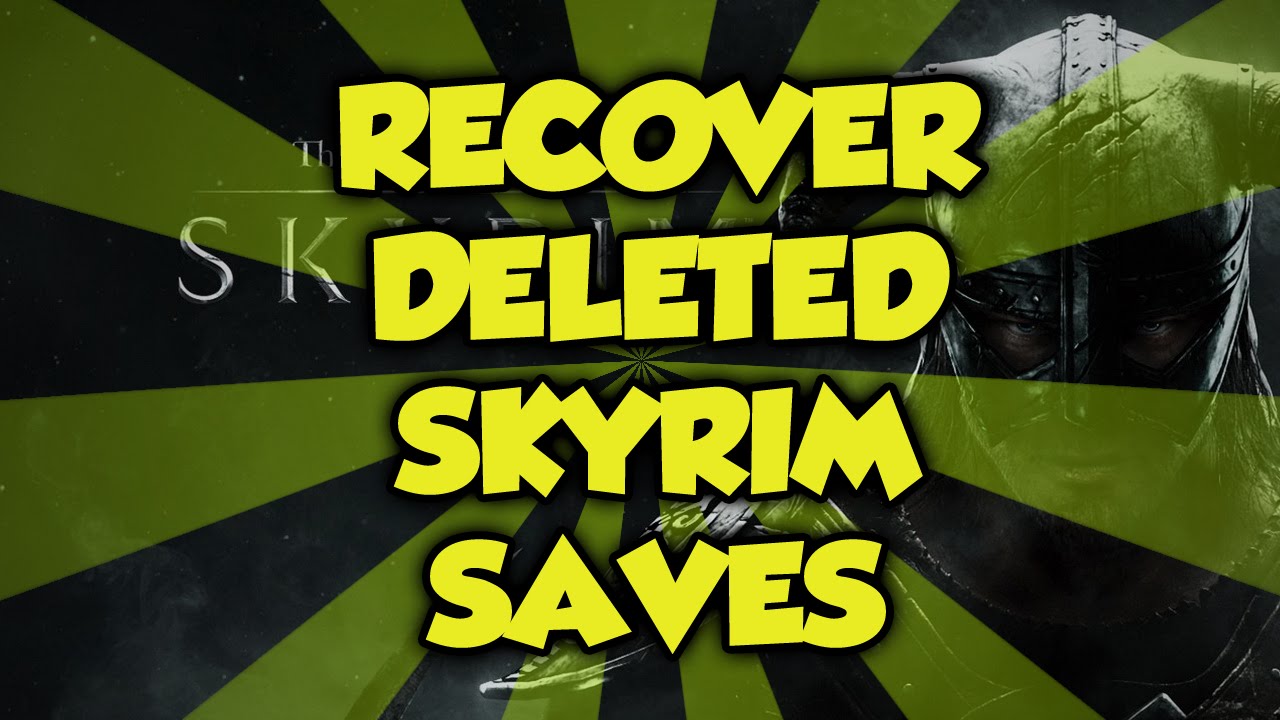 How To Recover Deleted Skyrim Saves Pc