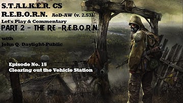 S.T.A.L.K.E.R. C.S. REBORN - v2.53 - (RUN #2) Ep. 15