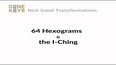 GENE KEYS : 64 Hexograms & the I-Ching ~ Nick Good