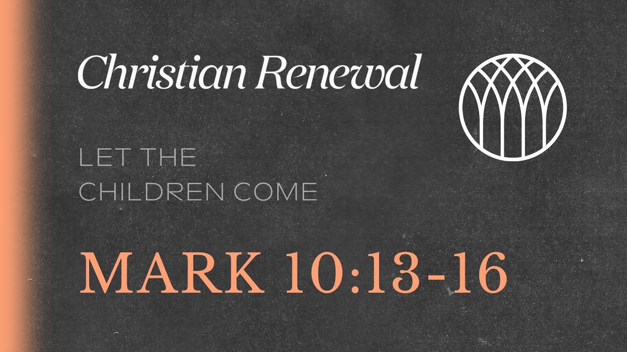 Let The Children Come | The Gospel of Mark 10:13-16 - YouTube