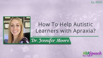 #060: How To Help Autistic Learners with Apraxia?