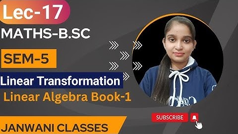 B.Sc 5th sem Maths || Ch-Linear Transformation || By Jyoti Chaudhary ✍️✍️