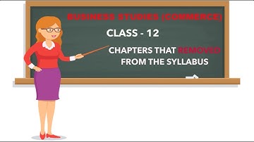 ANALYSIS OF ORIGINAL SYLLABUS AND DELETED CHAPTERS OF BUSINESS STUDIES (CLASS XII)