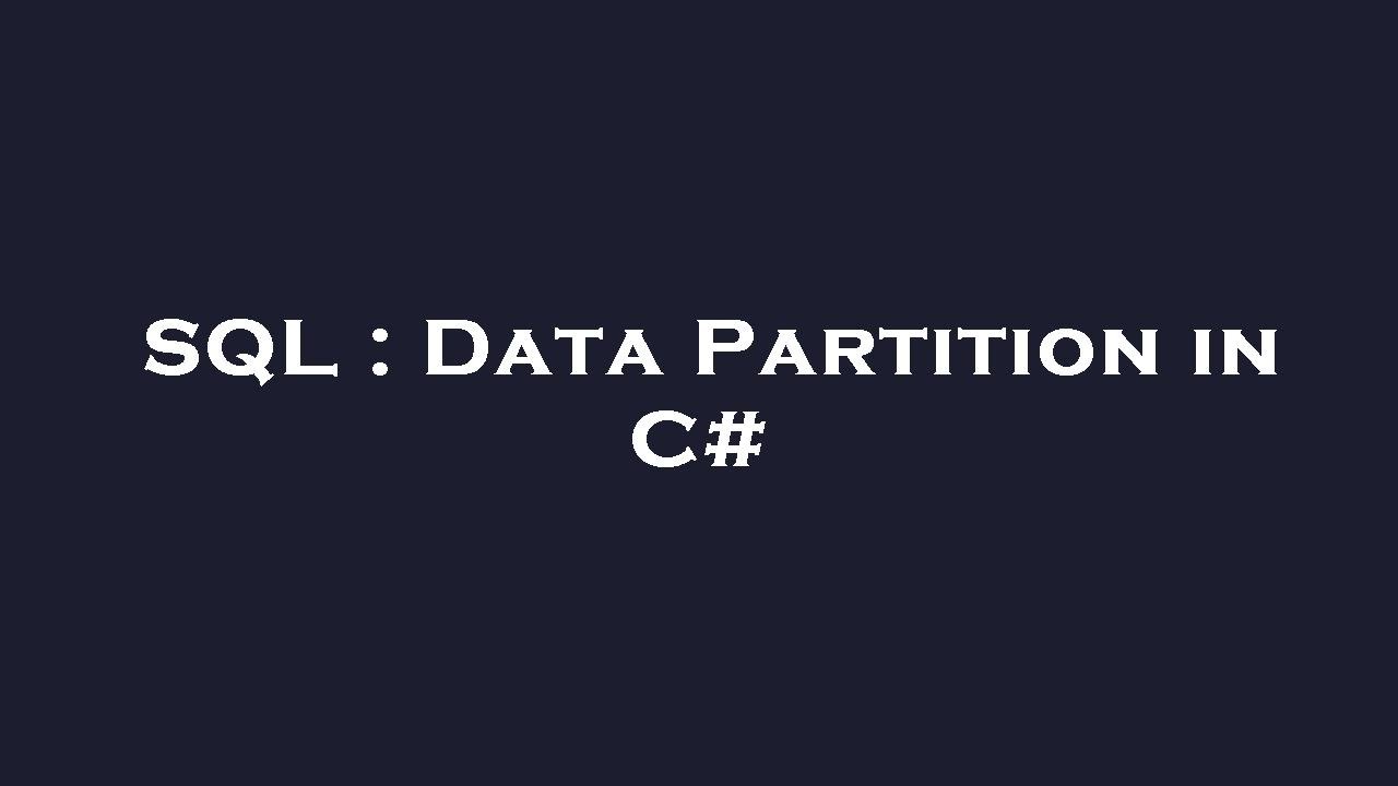 SQL Data Partition in C YouTube