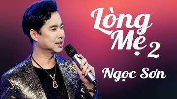 Lòng Mẹ 2 - Ngọc Sơn | Bài Hát Khiến Cả Thế Giới Phải Khóc