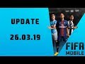 Обновления Fifa 19 Mobile 26.03.19 / Update