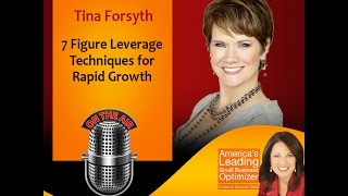 [Small Business Optimizer] 7 Figure Leverage Techniques for Rapid Growth with Tina Forsyth